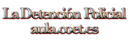 Curso la Detención Policial aula.coet.es
